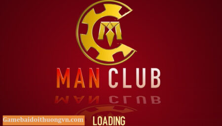 Man Club – Chơi game cá cược có thưởng khi Tải Man.Vn APK, iOS, AnDroid